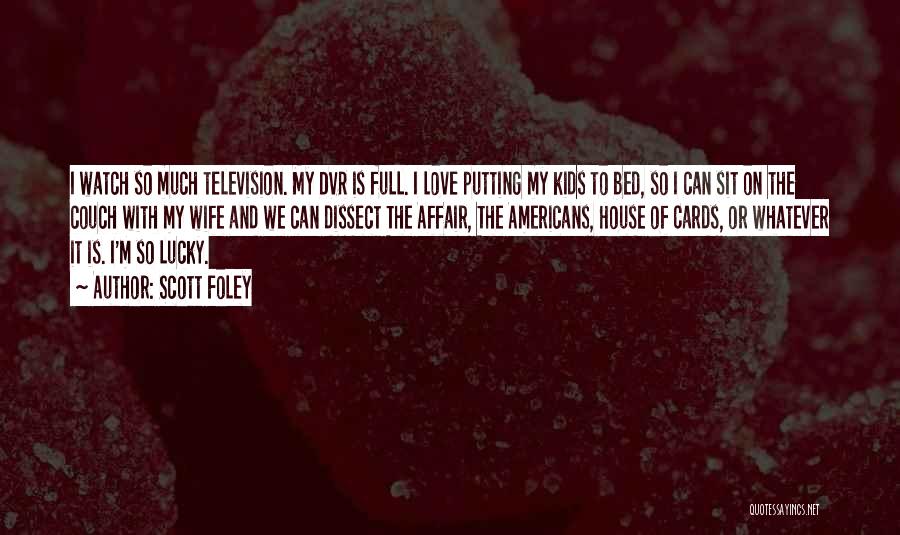 House Full Of Love Quotes By Scott Foley