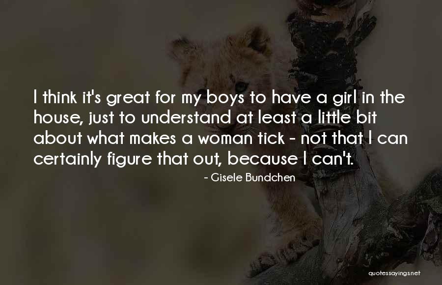 House Girl Quotes By Gisele Bundchen