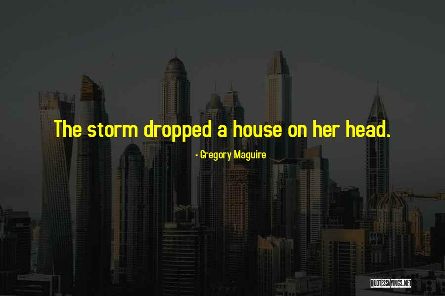 House Gregory Quotes By Gregory Maguire House Gregory Quotes By Gregory Maguire