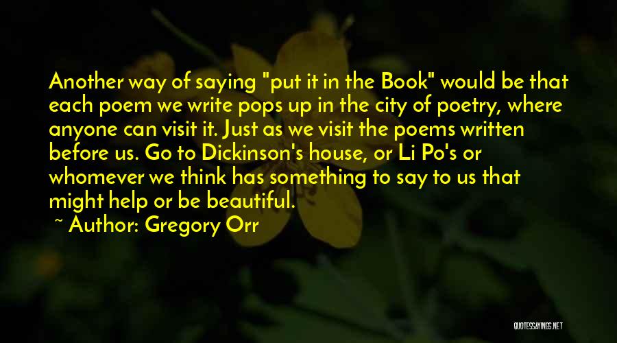 House Gregory Quotes By Gregory Orr House Gregory Quotes By Gregory Orr