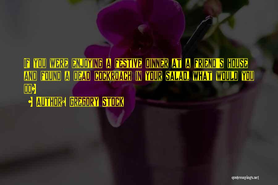 House Gregory Quotes By Gregory Stock House Gregory Quotes By Gregory Stock