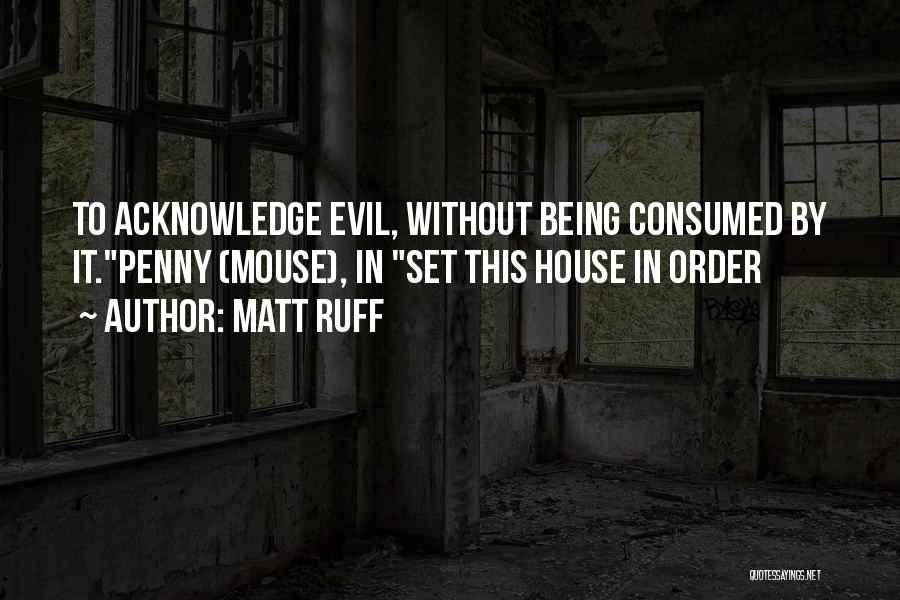 House In Order Quotes By Matt Ruff