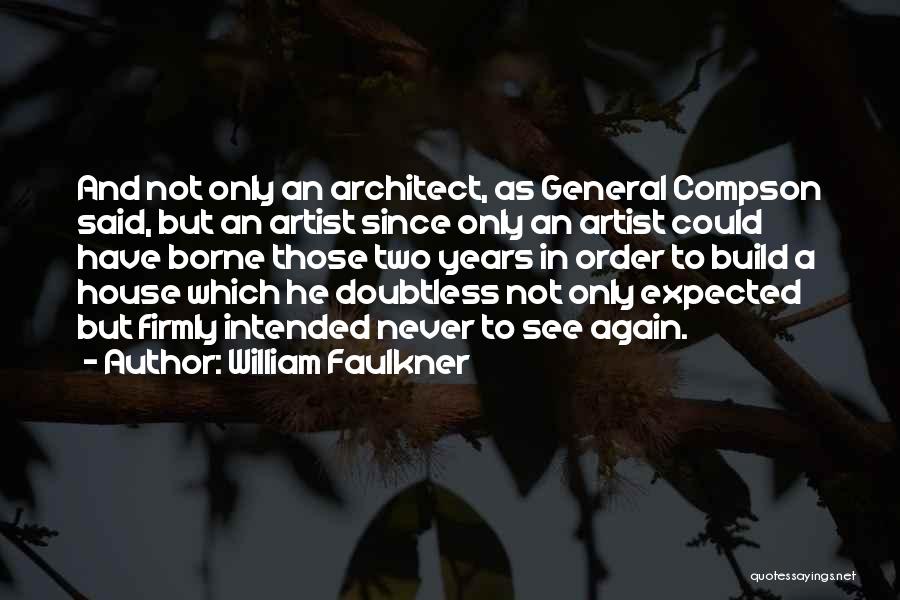 House In Order Quotes By William Faulkner