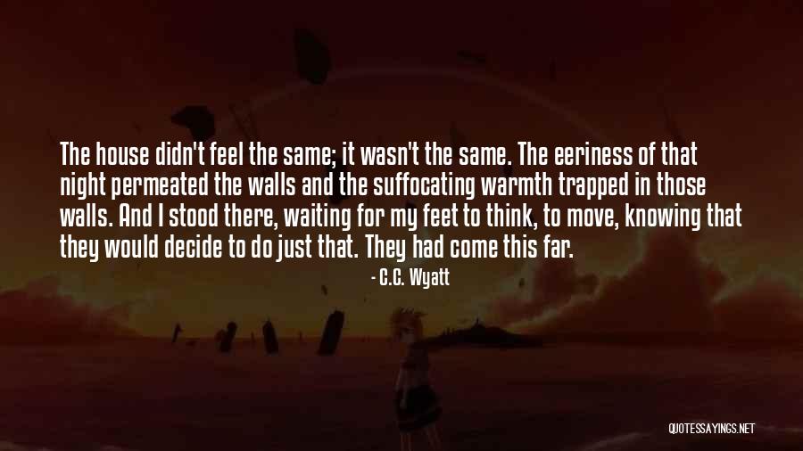 House Move Quotes By C.C. Wyatt House Move Quotes By C.C. Wyatt
