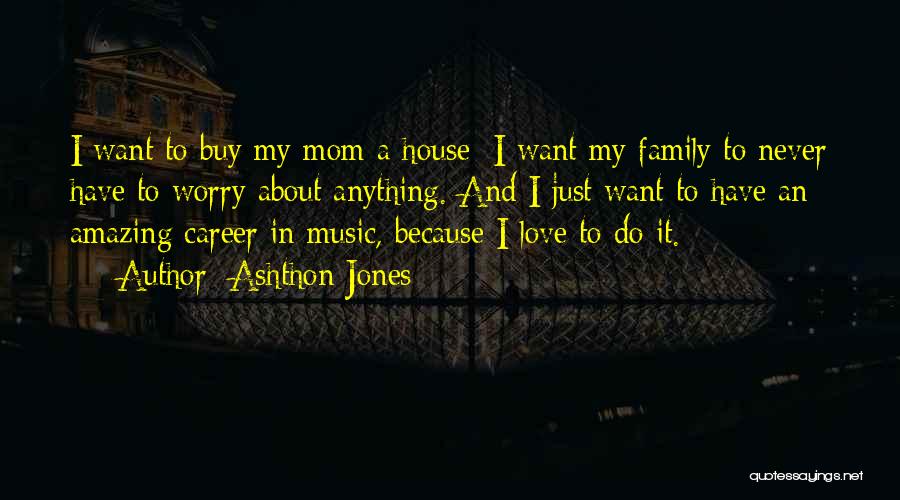 House Music Love Quotes By Ashthon Jones