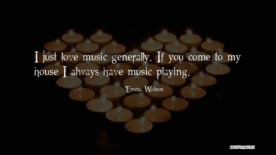 House Music Love Quotes By Emma Watson