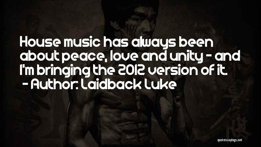 House Music Love Quotes By Laidback Luke