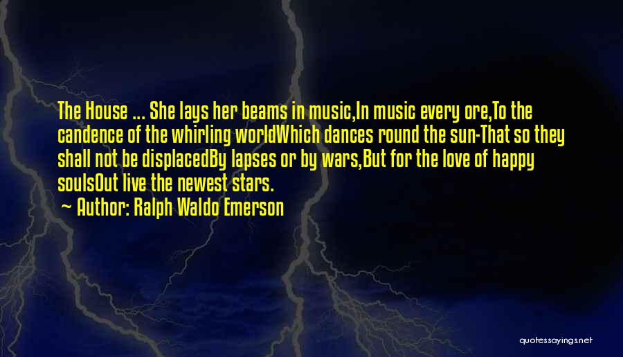 House Music Love Quotes By Ralph Waldo Emerson