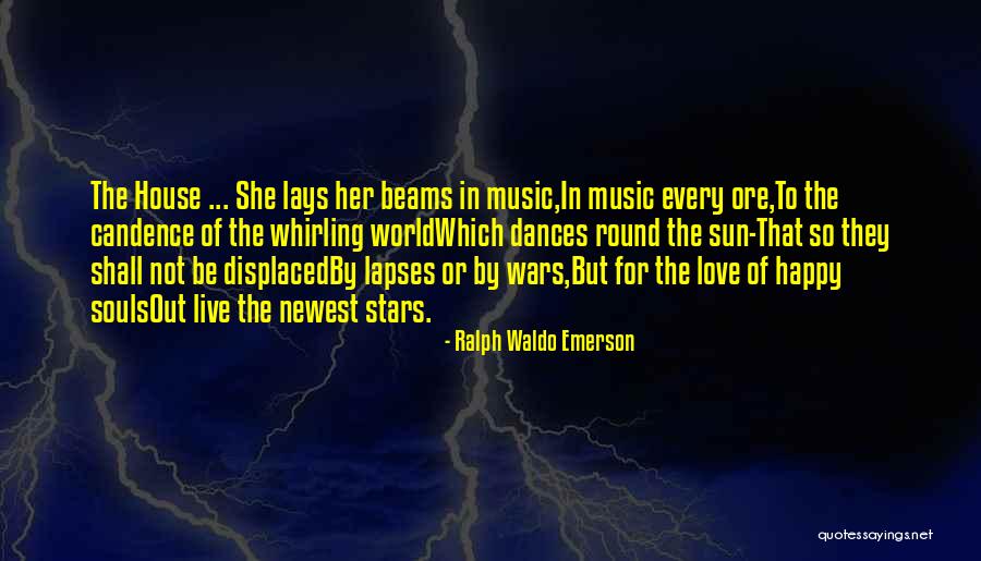 House Music Love Quotes By Ralph Waldo Emerson