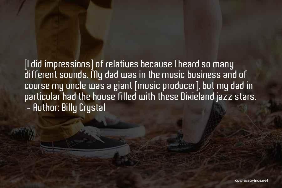 House Music Producer Quotes By Billy Crystal