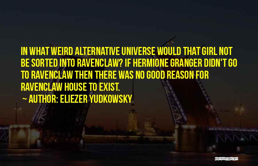 House No Reason Quotes By Eliezer Yudkowsky