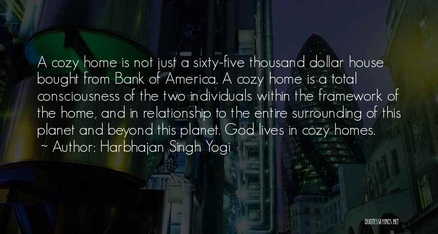 House Not A Home Quotes By Harbhajan Singh Yogi