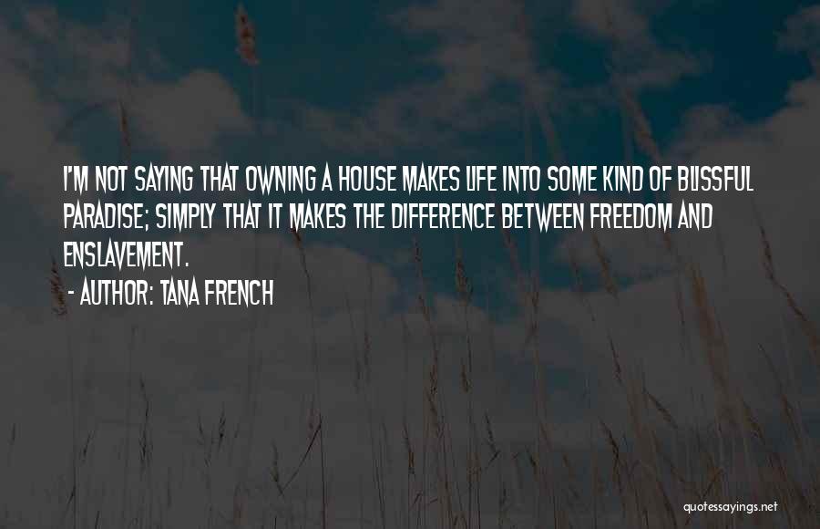 House Not A Home Quotes By Tana French