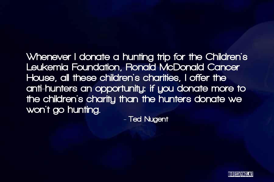 House Not Cancer Quotes By Ted Nugent House Not Cancer Quotes By Ted Nugent