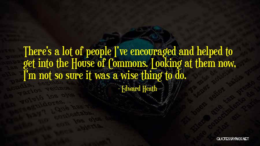 House Of Commons Quotes By Edward Heath House Of Commons Quotes By Edward Heath