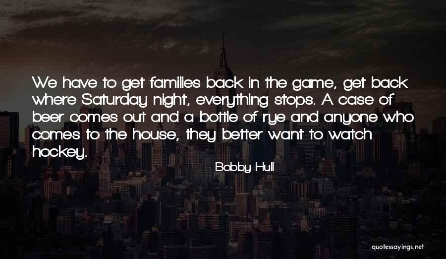 House Of Game Quotes By Bobby Hull House Of Game Quotes By Bobby Hull