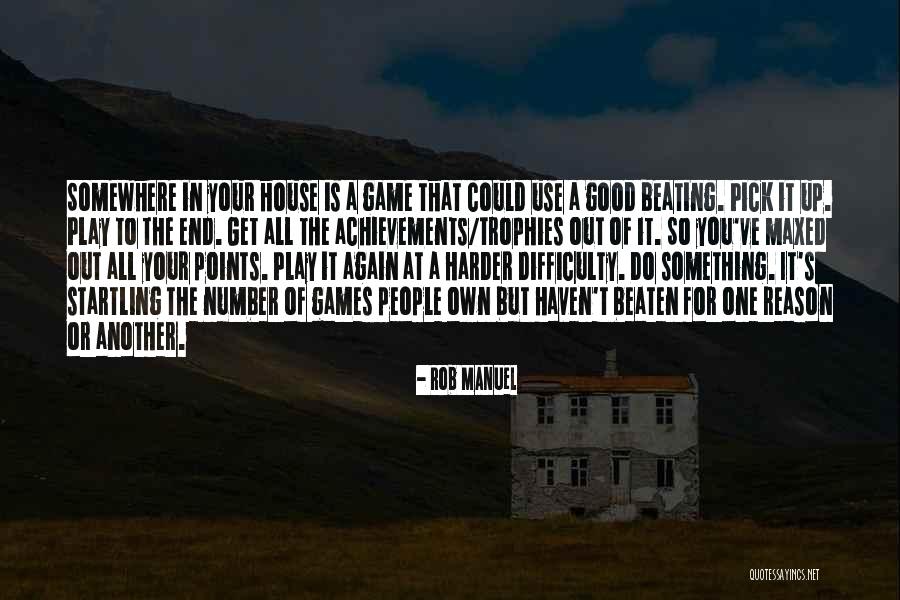 House Of Game Quotes By Rob Manuel House Of Game Quotes By Rob Manuel