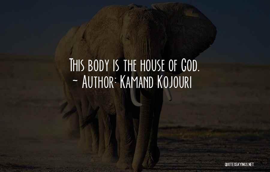 House Of God Quotes By Kamand Kojouri