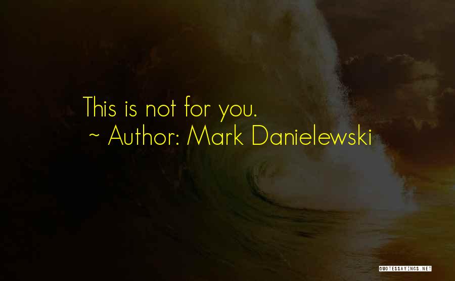 House Of Leaves Quotes By Mark Danielewski