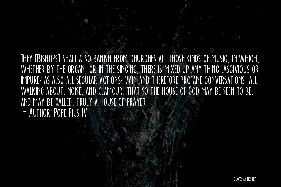 House Of Prayer Quotes By Pope Pius IV