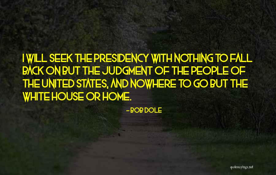 House Or Home Quotes By Bob Dole House Or Home Quotes By Bob Dole