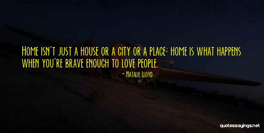 House Or Home Quotes By Natalie Lloyd House Or Home Quotes By Natalie Lloyd