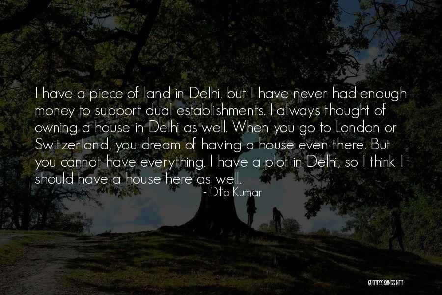 House Owning Quotes By Dilip Kumar House Owning Quotes By Dilip Kumar