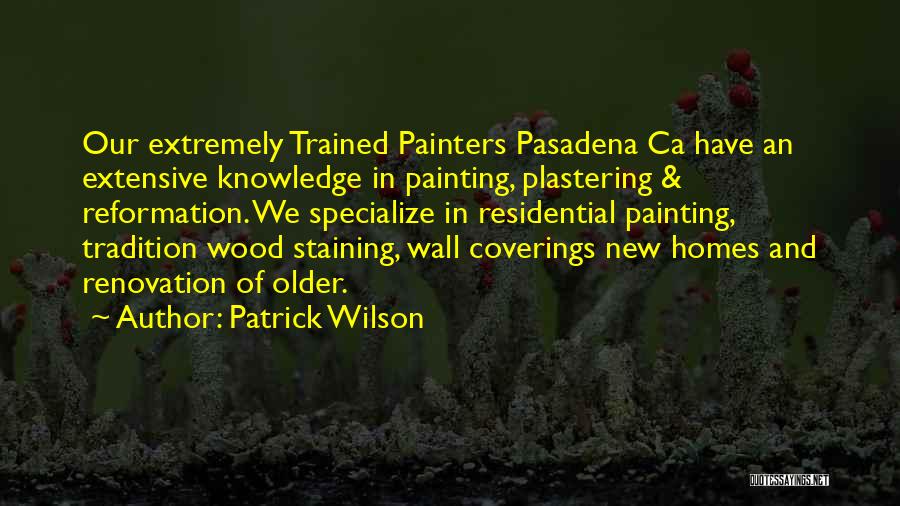 House Painters Quotes By Patrick Wilson