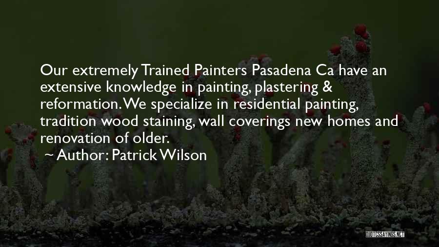 House Painting Quotes By Patrick Wilson