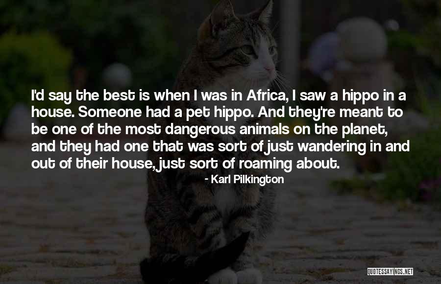 House Pet Quotes By Karl Pilkington House Pet Quotes By Karl Pilkington