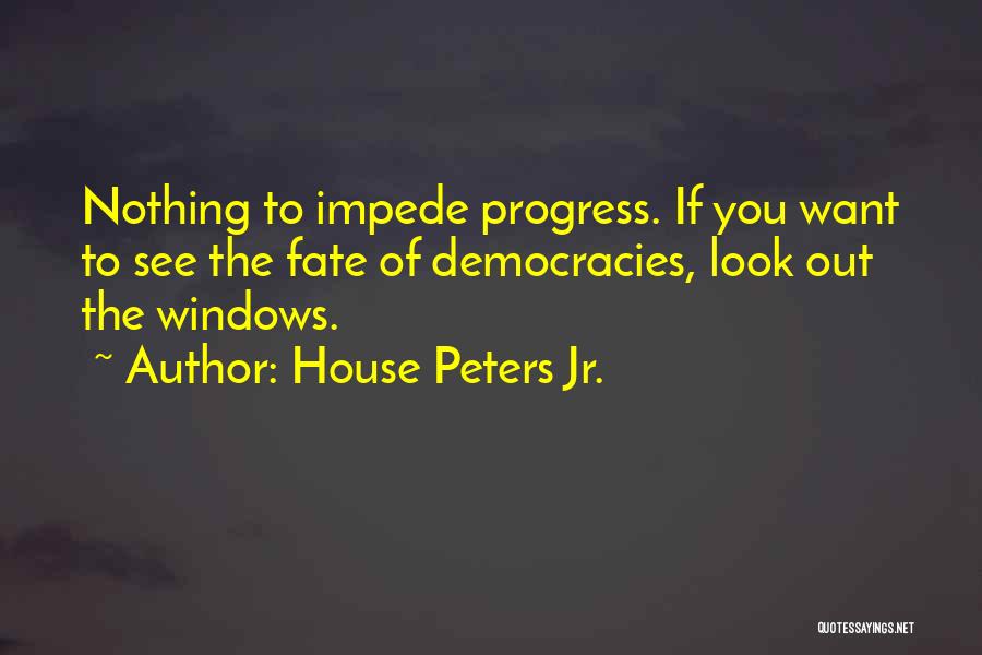 House Peters Jr. Quotes 1651596