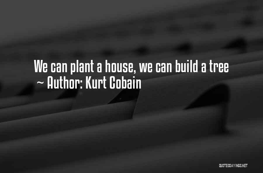 House Plant Quotes By Kurt Cobain