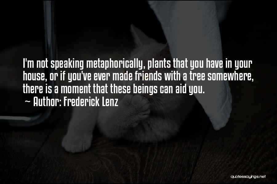 House Plants Quotes By Frederick Lenz