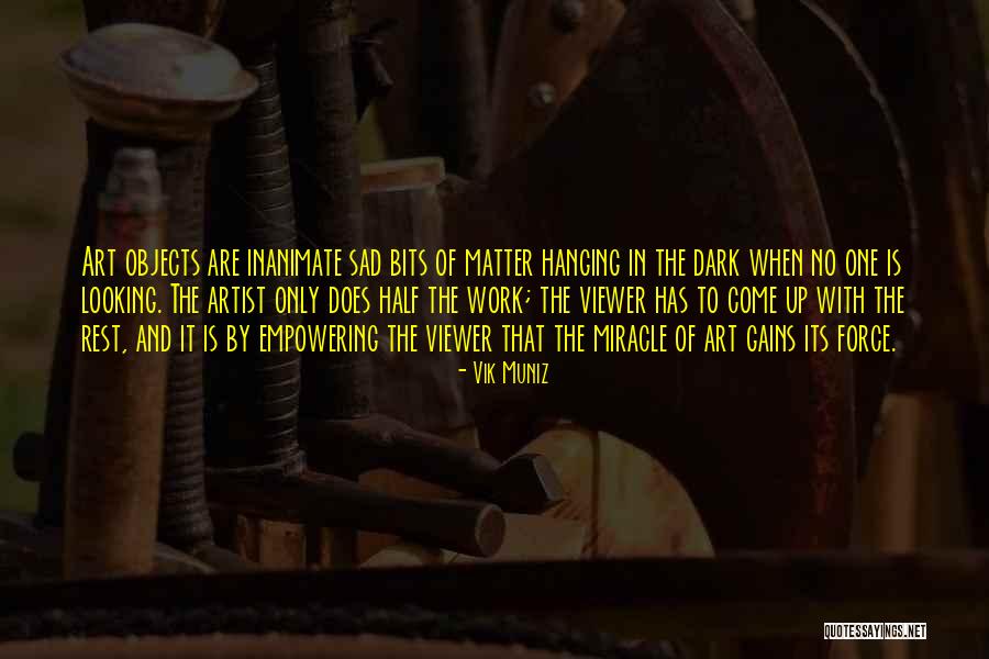 House Quotations Quotes By Vik Muniz House Quotations Quotes By Vik Muniz