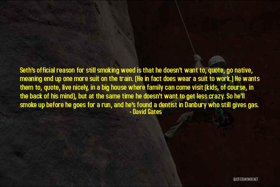 House Quote Quotes By David Gates House Quote Quotes By David Gates