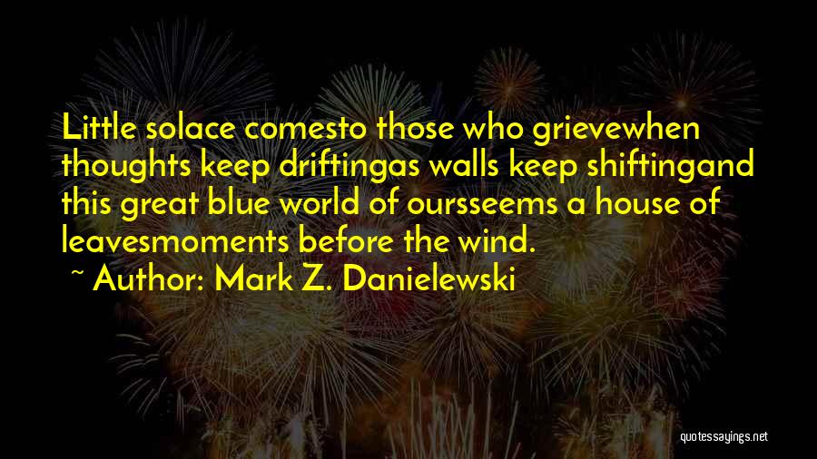 House Shifting Quotes By Mark Z. Danielewski