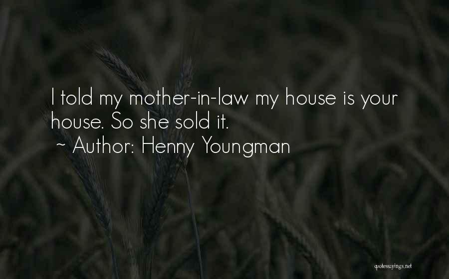 House Sold Quotes By Henny Youngman