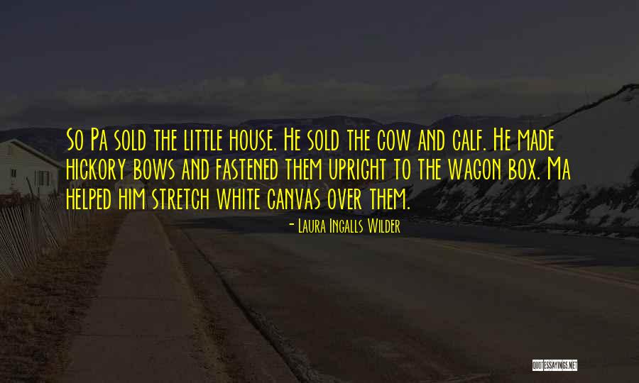 House Sold Quotes By Laura Ingalls Wilder