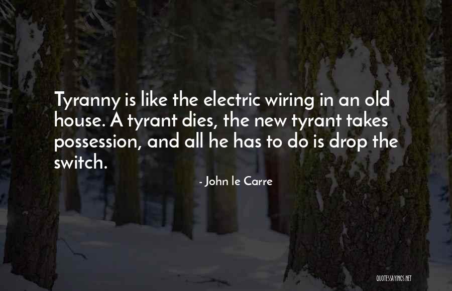 House The Tyrant Quotes By John Le Carre House The Tyrant Quotes By John Le Carre