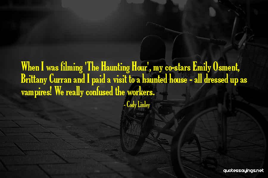 House Workers Quotes By Cody Linley House Workers Quotes By Cody Linley