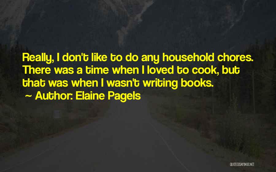 Household Chores Quotes By Elaine Pagels