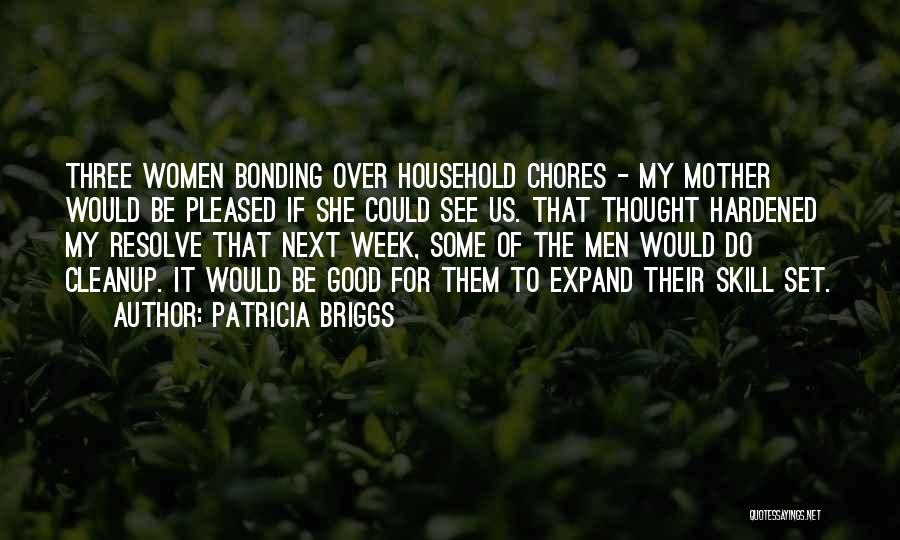 Household Chores Quotes By Patricia Briggs