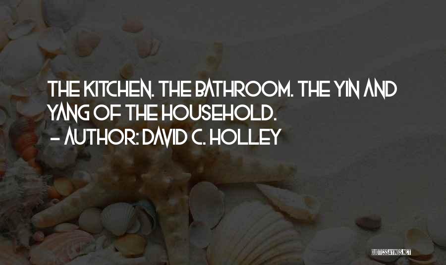 Household Quotes By David C. Holley