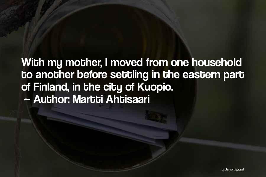 Household Quotes By Martti Ahtisaari