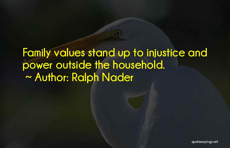 Household Quotes By Ralph Nader