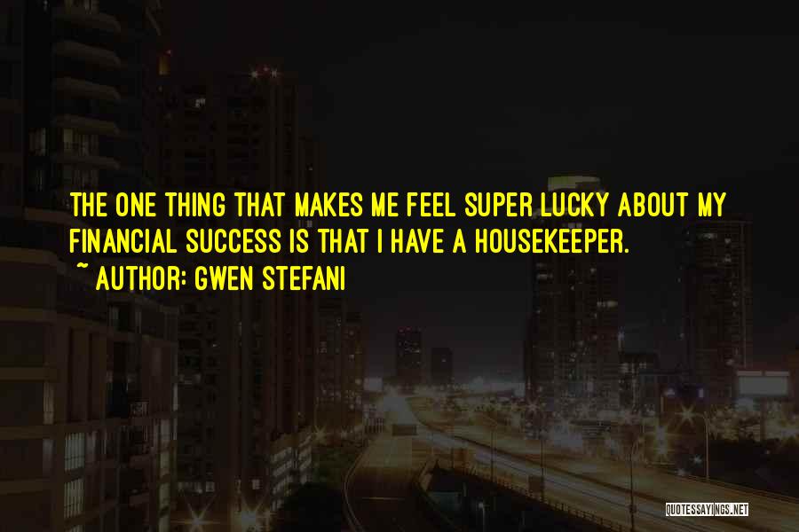 Housekeeper Quotes By Gwen Stefani