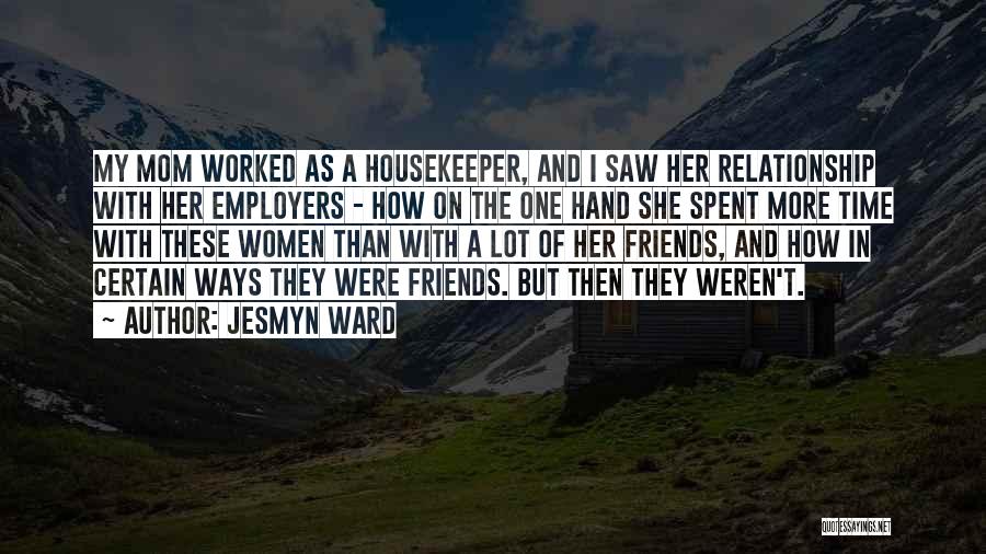 Housekeeper Quotes By Jesmyn Ward