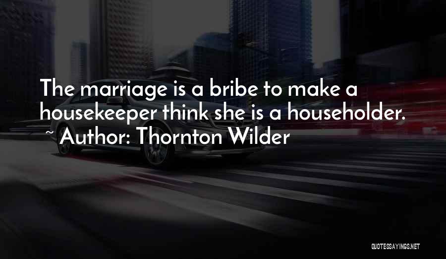 Housekeeper Quotes By Thornton Wilder