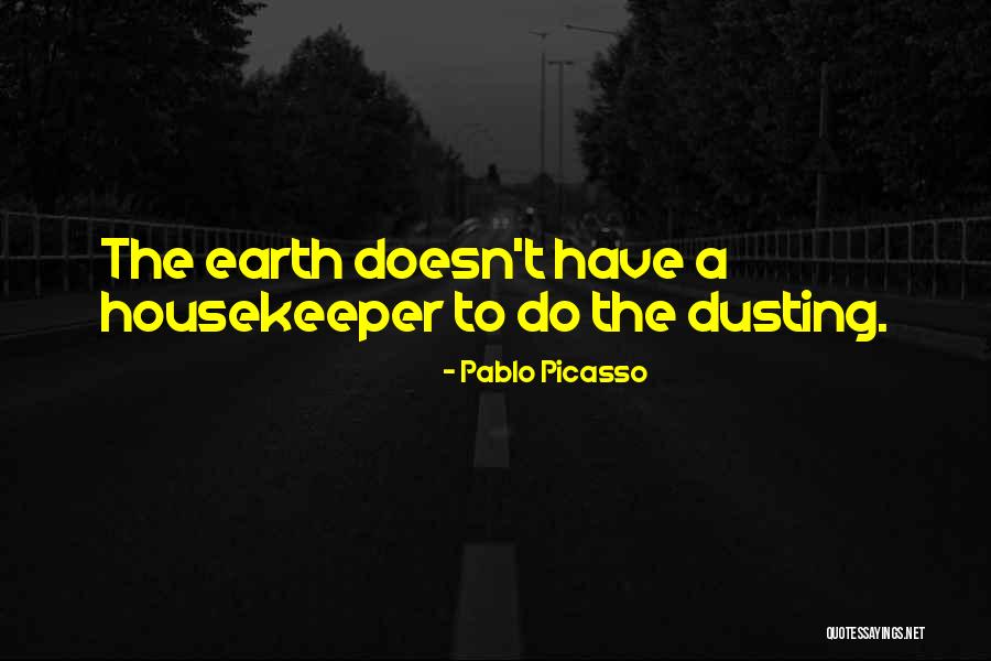 Housekeepers Quotes By Pablo Picasso Housekeepers Quotes By Pablo Picasso