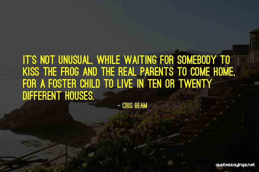 Houses And Home Quotes By Cris Beam Houses And Home Quotes By Cris Beam
